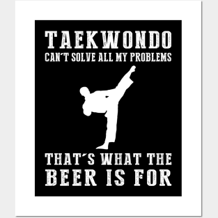 "Taekwondo Can't Solve All My Problems, That's What the Beer's For!" Posters and Art